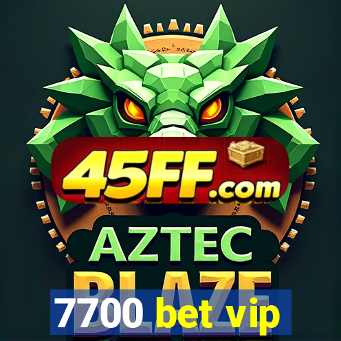 7700 bet vip